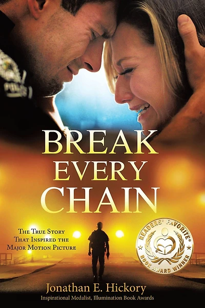Break Every Chain: A police officer's battle with alcoholism, depression, and devastating loss; the true story of how God changed his life forever