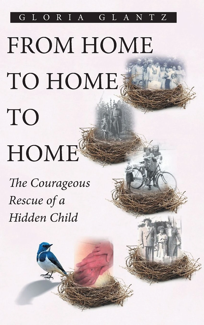 From Home to Home: The Courageous Rescue of a Hidden Child
