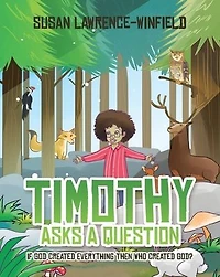 Timothy Asks a Question: If God Created Everything Then Who God?