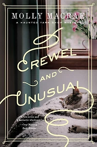 Crewel and Unusual: A Haunted Yarn Shop Mystery