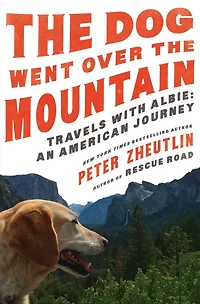 the Dog Went Over Mountain: Travels With Albie: An American Journey