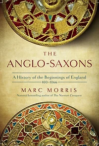the Anglo-Saxons: A History of Beginnings England: 400 - 1066