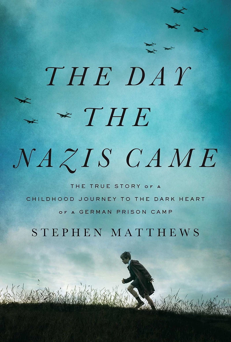 the Day Nazis Came: True Story of a Childhood Journey to Dark Heart German Prison Camp