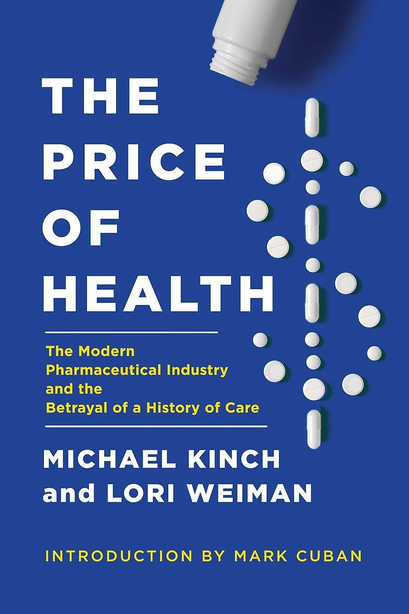 the Price of Health: Modern Pharmaceutical Enterprise and Betrayal a History Care