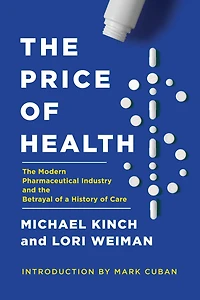 the Price of Health: Modern Pharmaceutical Enterprise and Betrayal a History Care