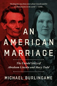 An American Marriage: The Untold Story of Abraham Lincoln and Mary Todd