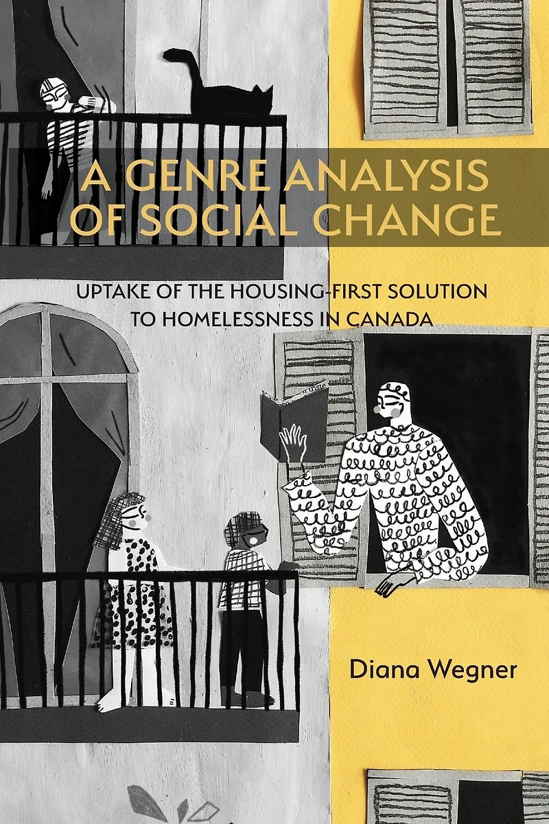 Genre Analysis of Social Change, A: Uptake the Housing-First Solution to Homelessness Canada