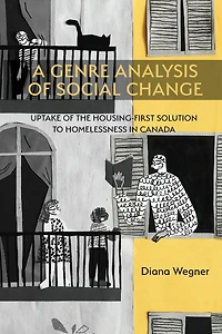 Genre Analysis of Social Change, A: Uptake the Housing-First Solution to Homelessness Canada