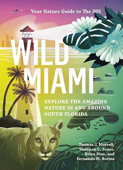 Wild Miami: Explore the Amazing Nature and Around South Florida