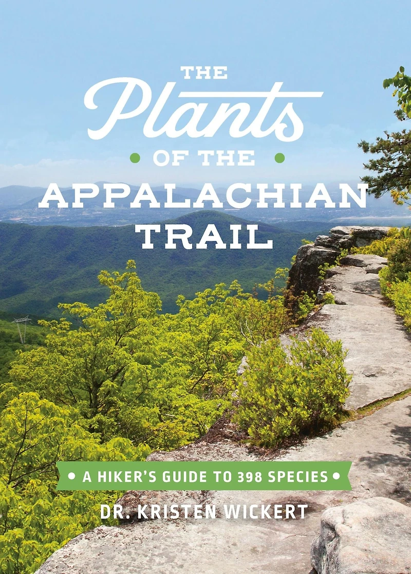 the Plants of Appalachian Trail: A Hiker's Guide to 398 Species