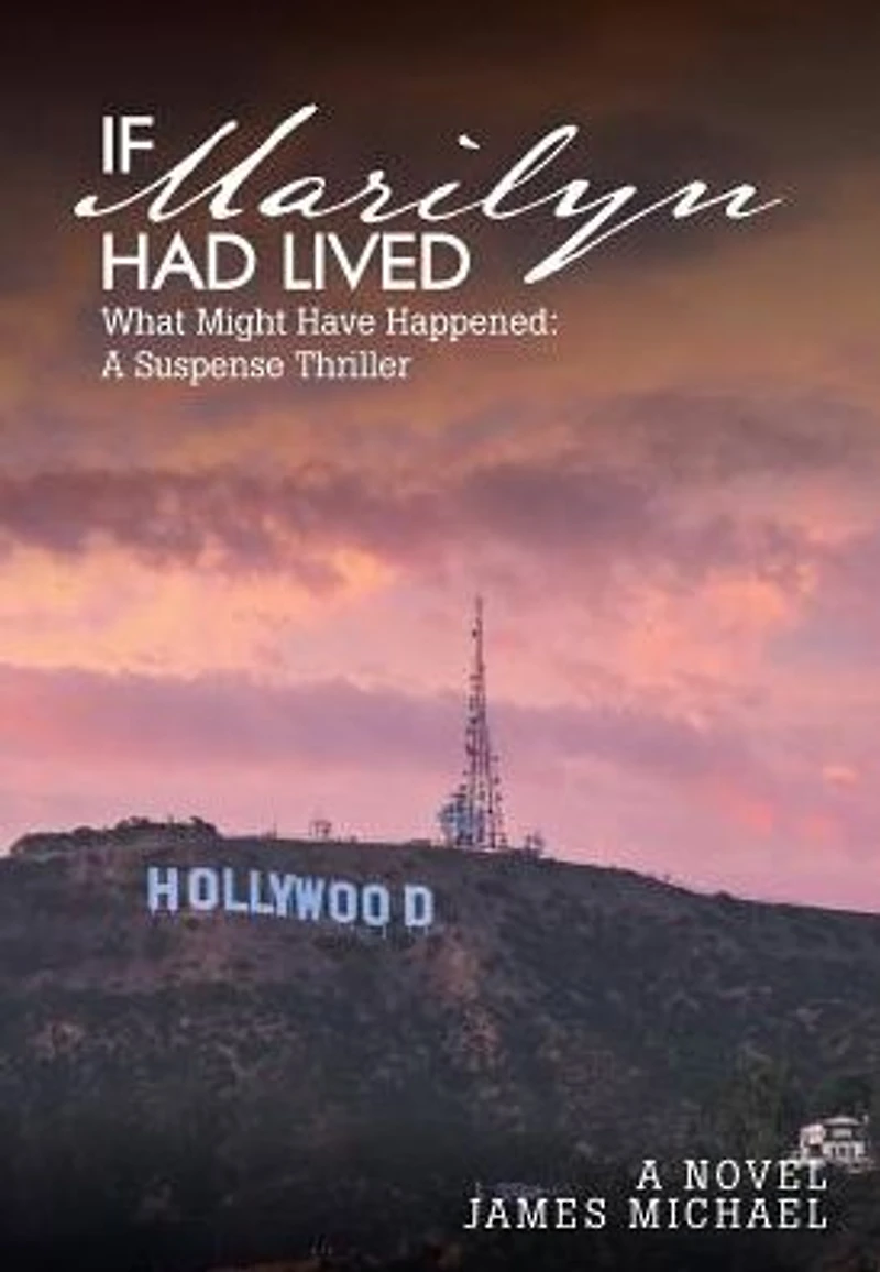 If Marilyn Had Lived: What Might Have Happened: A Suspense Thriller