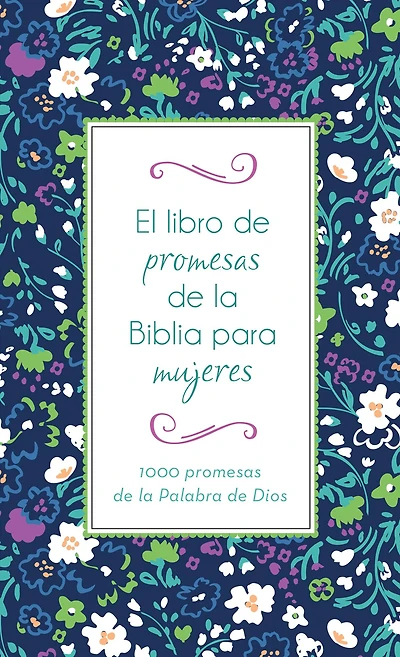 El libro de promesas de la Biblia para mujeres: 1000 promesas de la Palabra de Dios
