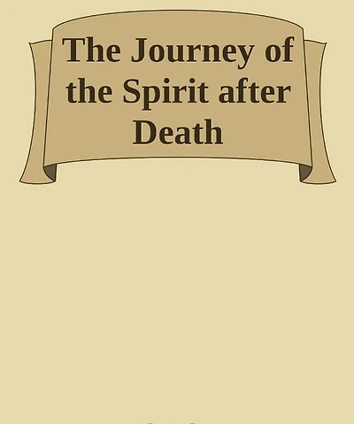The Journey of the Spirit after Death