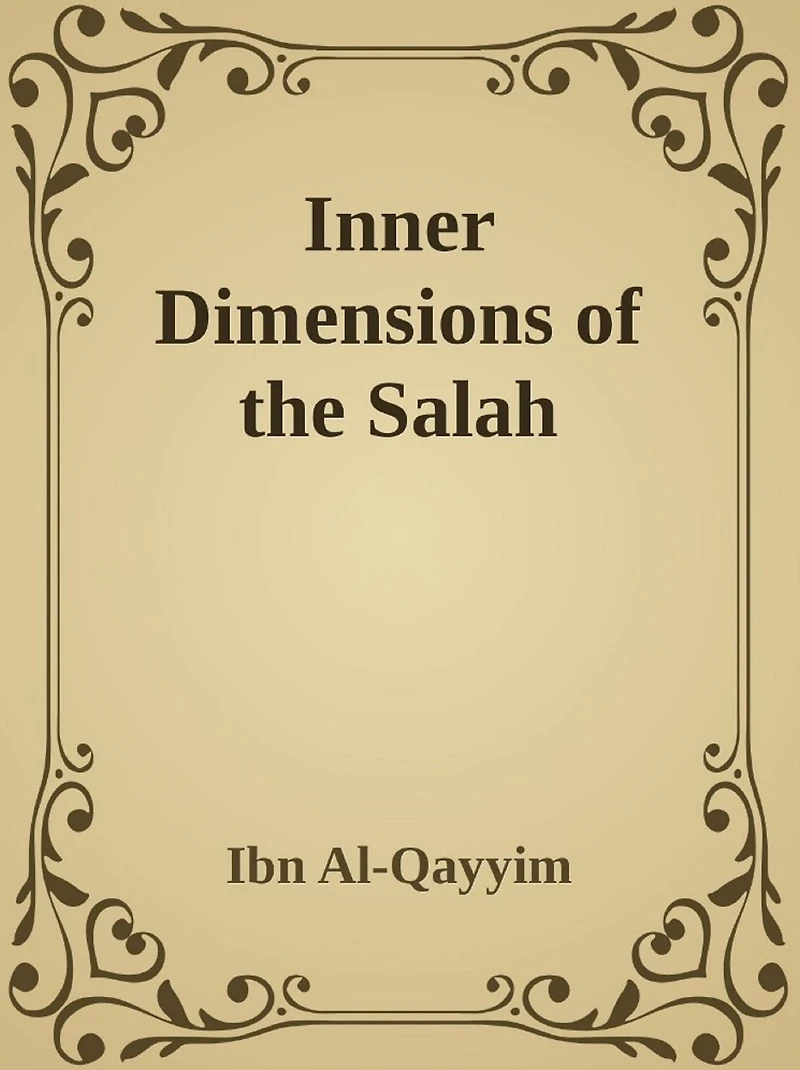 Inner Dimensions of the Salah: Asrar Al-Salah (Prayer)