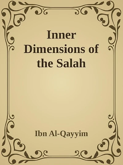 Inner Dimensions of the Salah: Asrar Al-Salah (Prayer)