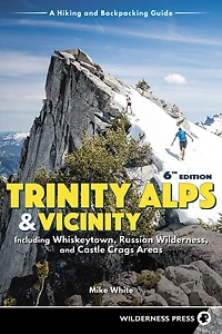Trinity Alps & Vicinity: Including Whiskeytown, Russian Wilderness, and Castle Crags Areas: A Hiking Backpacking Guide