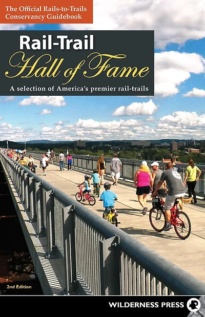 Rail-Trail Hall of Fame: A Selection America's Premier Rail-Trails