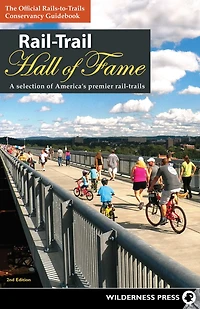 Rail-Trail Hall of Fame: A Selection America's Premier Rail-Trails