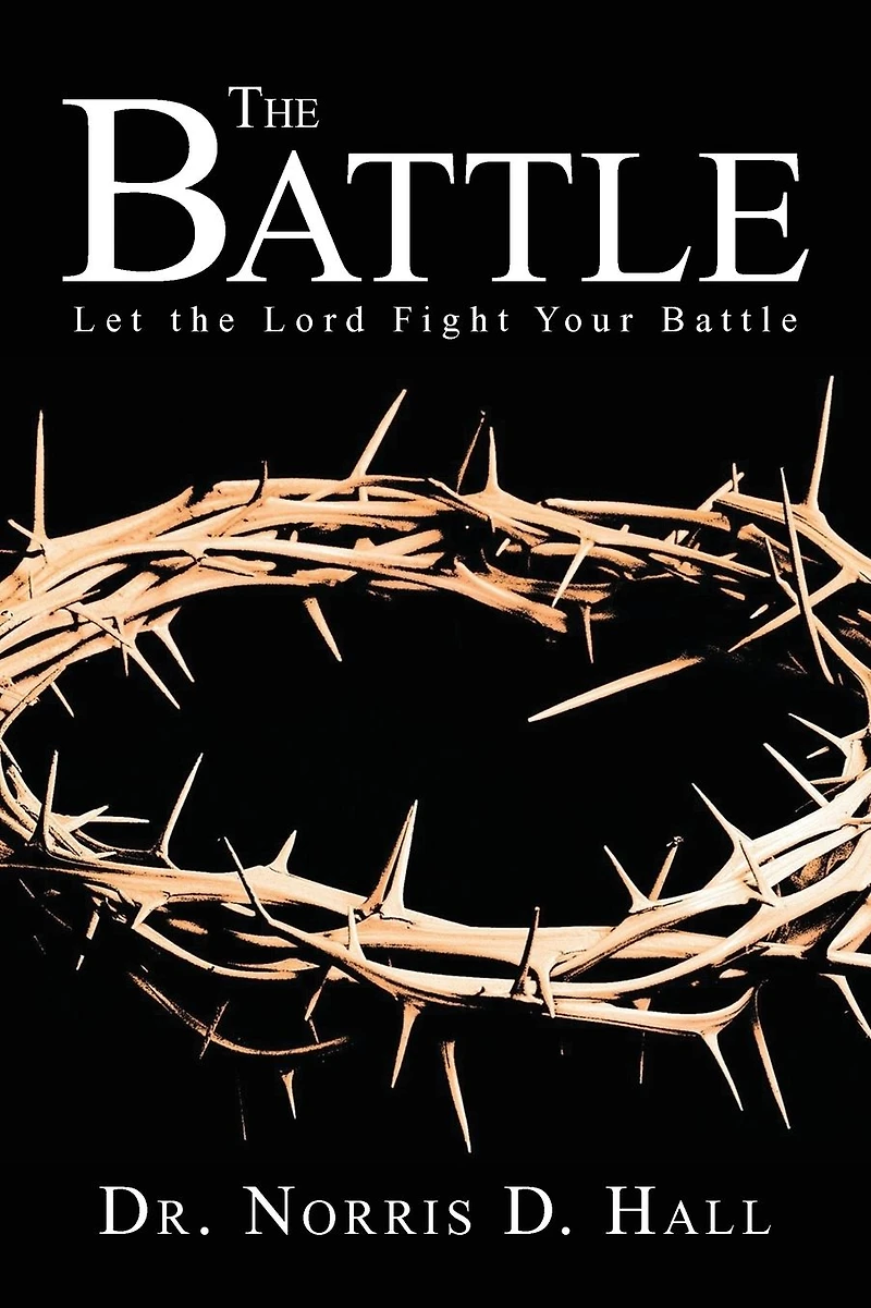 The Battle: Let Lord Fight Your Battle