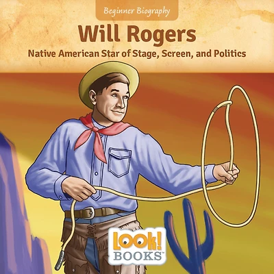 Will Rogers: Native American Star of Stage, Screen, and Politics