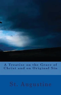 A Treatise on the Grace of Christ and Original Sin