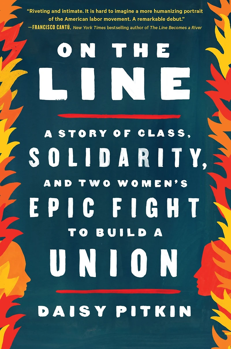 On the Line: a Story of Class, Solidarity, and Two Women's Epic Fight to Build Union
