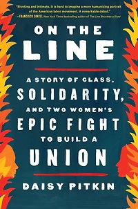 On the Line: a Story of Class, Solidarity, and Two Women's Epic Fight to Build Union