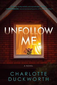 Unfollow Me: A Novel