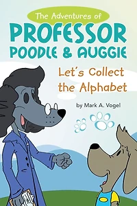 the Adventures of Professor Poodle & Auggie: Let's Collect Alphabet