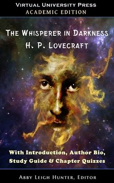 The Whisperer Darkness (Academic Edition): With Introduction, Author Bio, Study Guide & Chapter Quizzes