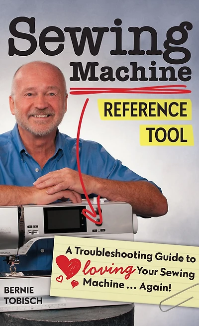 Sewing Machine Reference Tool: A Troubleshooting Guide to Loving Your Machine, Again!