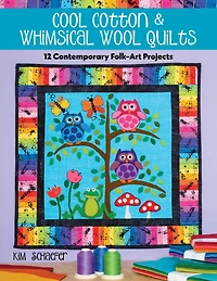 Cool Cotton & Whimsical Wool Quilts: 12 Contemporary Folk-Art Projects