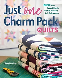 Just One Charm Pack Quilts: Bust Your Precut Stash with 18 Projects 2 Colorways