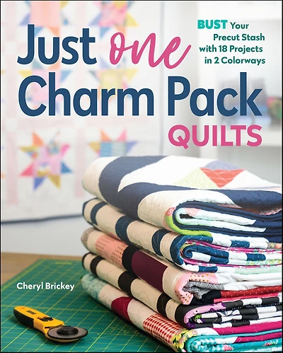 Just One Charm Pack Quilts: Bust Your Precut Stash with 18 Projects 2 Colorways