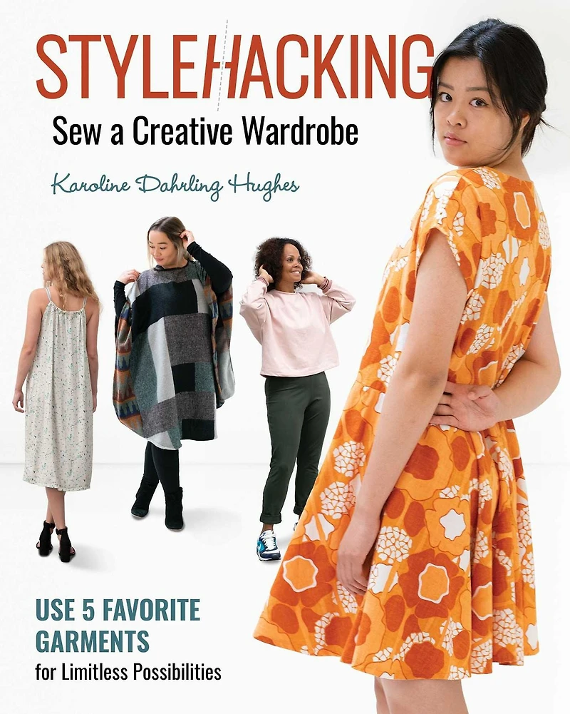 StyleHacking, Sew a Creative Wardrobe: Use 5 Favorite Garments for Limitless Possibilities