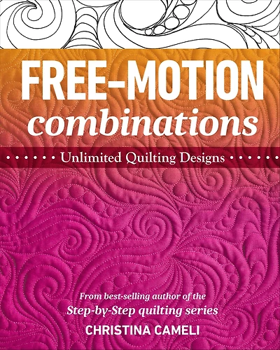 Free-Motion Combinations: Unlimited Quilting Designs
