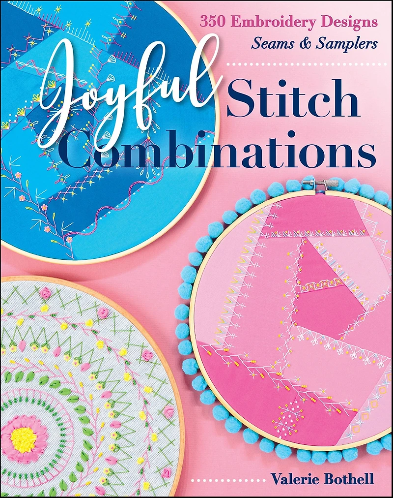 Joyful Stitch Combinations: 350 Embroidery Designs; Seams & Samplers