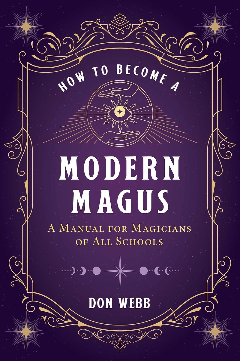 How to Become A Modern Magus: Manual for Magicians of All Schools