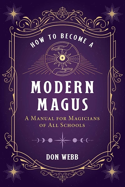 How to Become A Modern Magus: Manual for Magicians of All Schools