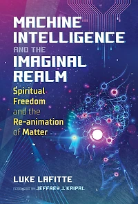 Machine Intelligence and the Imaginal Realm: Spiritual Freedom Re-animation of Matter
