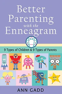 Better Parenting with the Enneagram: Nine Types of Children and Parents