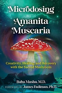 Microdosing with Amanita Muscaria: Creativity, Healing, and Recovery the Sacred Mushroom