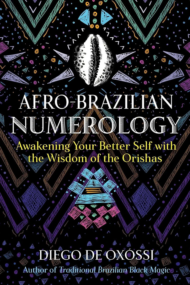 Afro-Brazilian Numerology: Awakening Your Better Self with the Wisdom of Orishas