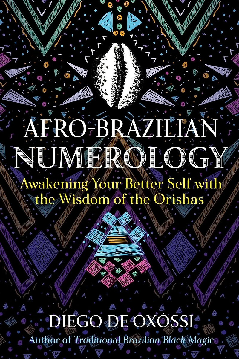 Afro-Brazilian Numerology: Awakening Your Better Self with the Wisdom of Orishas