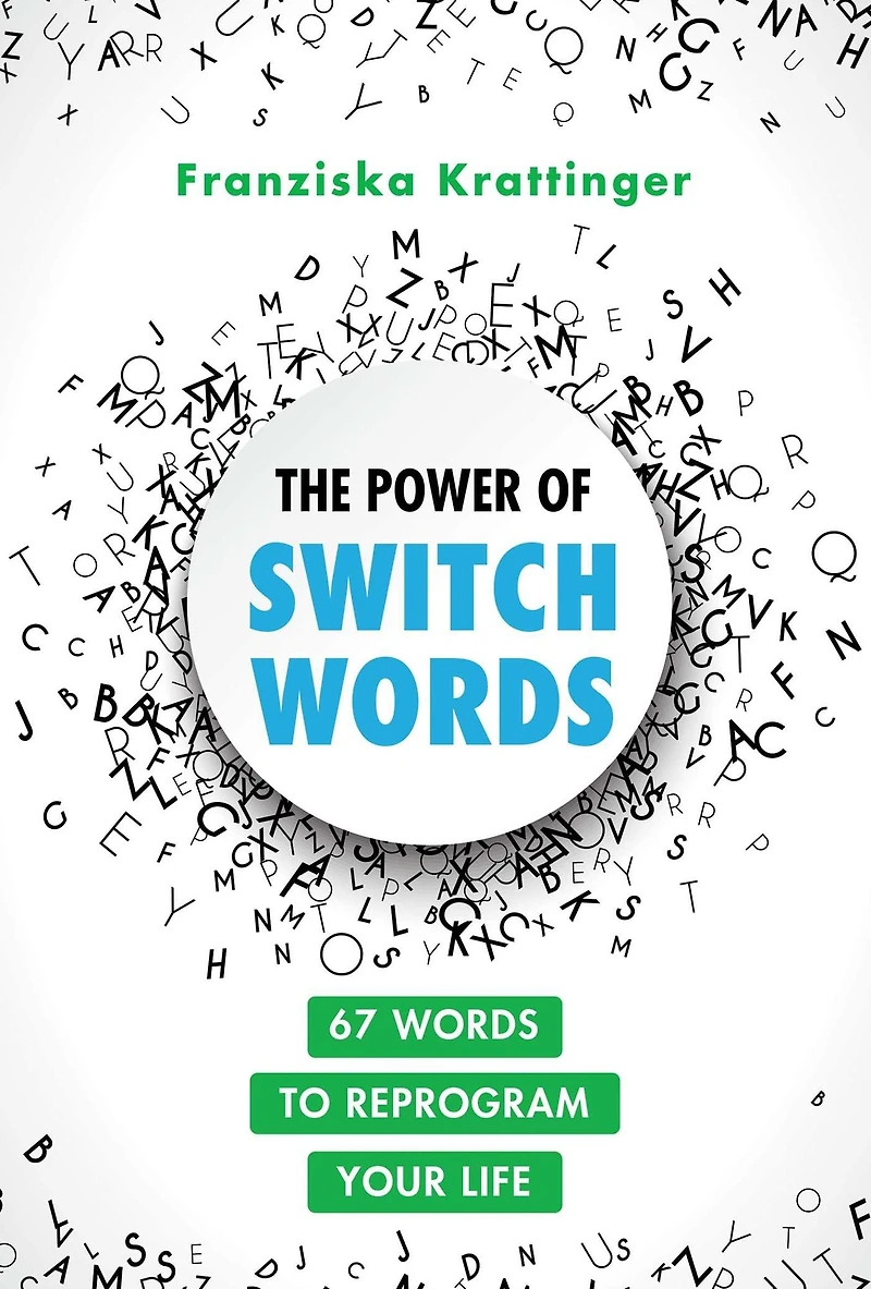 The Power of Switchwords: 67 Words to Reprogram Your Life
