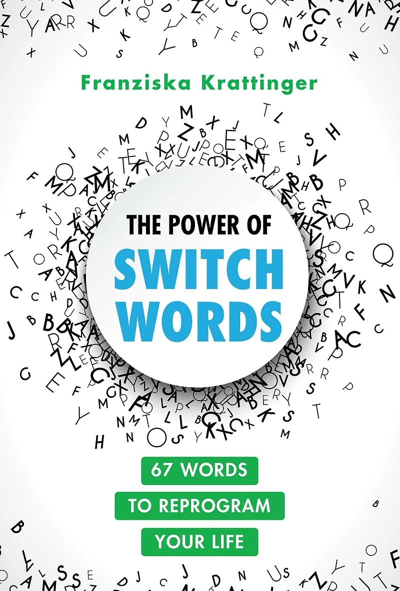 The Power of Switchwords: 67 Words to Reprogram Your Life