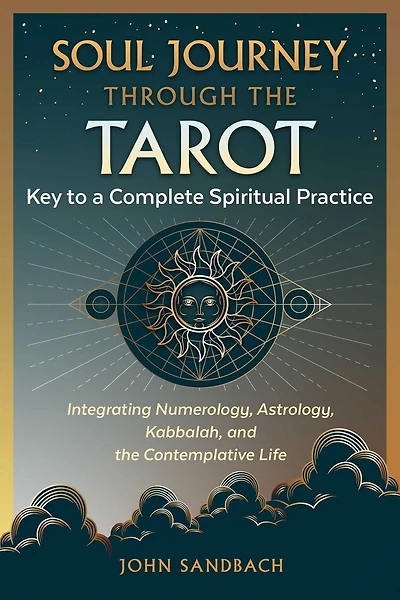 Soul Journey through the Tarot: Key to a Complete Spiritual Practice