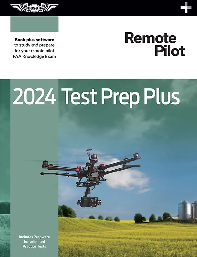 2024 Remote Pilot Test Prep Plus: Paperback plus software to study and prepare for your pilot FAA Knowledge Exam