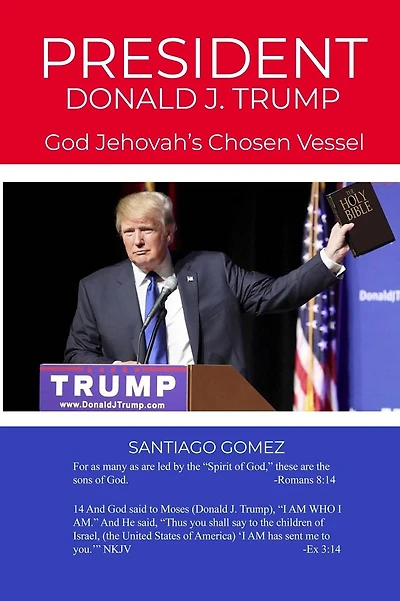 President Donald J. Trump: God Jehovah's Chosen Vessel