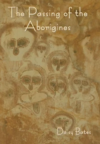 The Passing Of Aborigines [ By: Daisy Bates ]